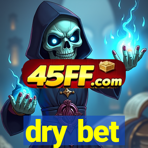 dry bet